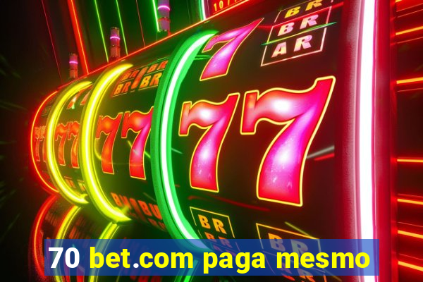 70 bet.com paga mesmo
