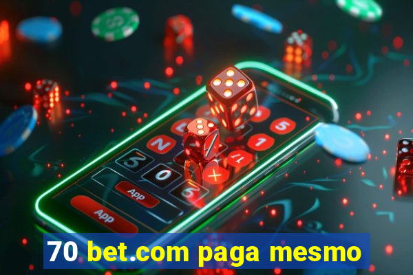 70 bet.com paga mesmo