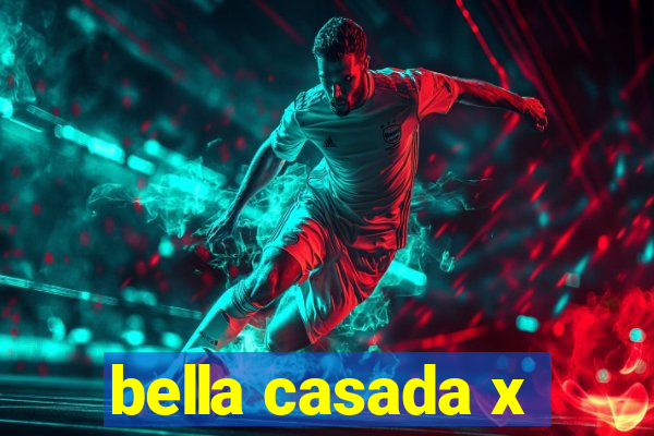 bella casada x