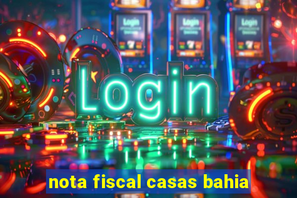 nota fiscal casas bahia