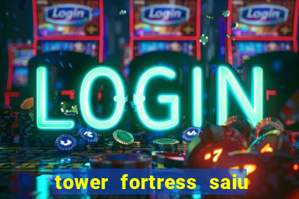 tower fortress saiu da play store