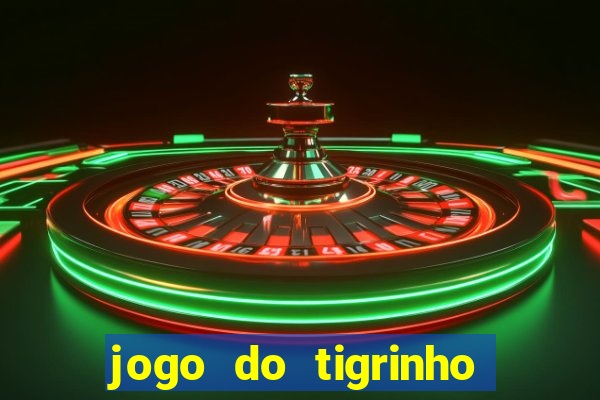 jogo do tigrinho na casa chinesa