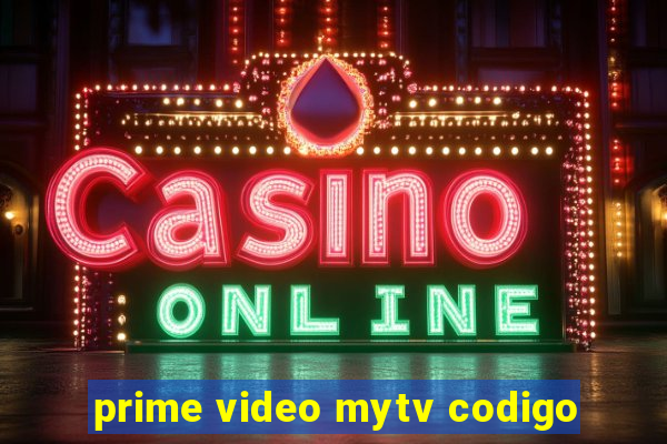 prime video mytv codigo