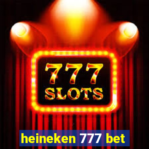 heineken 777 bet