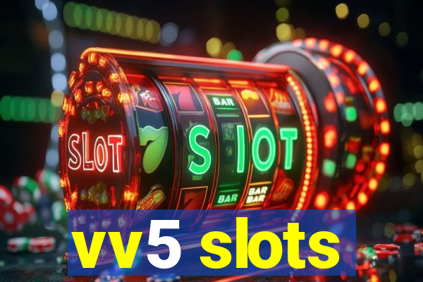 vv5 slots