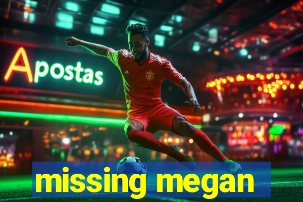 missing megan