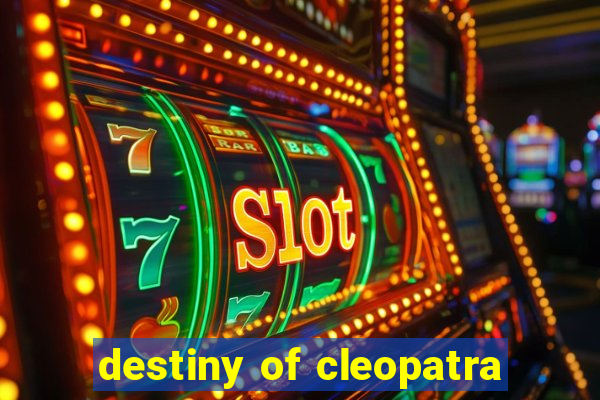 destiny of cleopatra