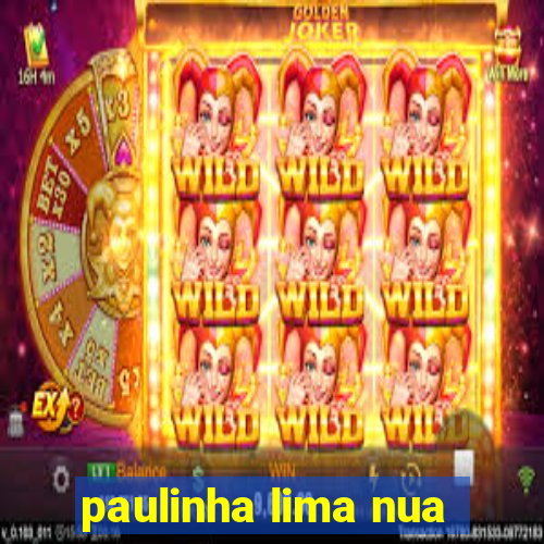 paulinha lima nua