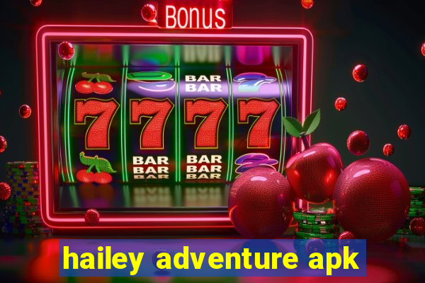 hailey adventure apk