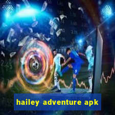 hailey adventure apk