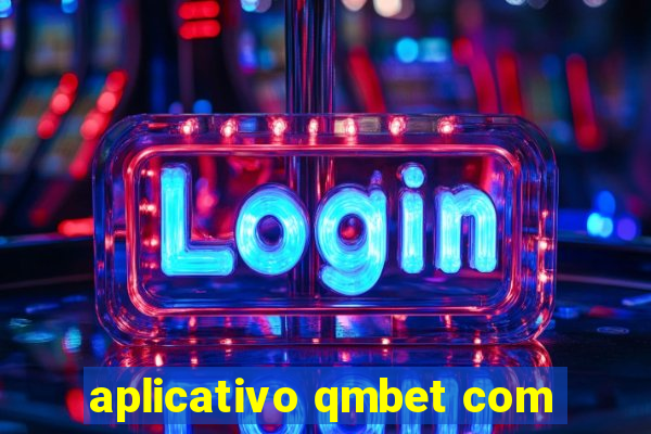 aplicativo qmbet com