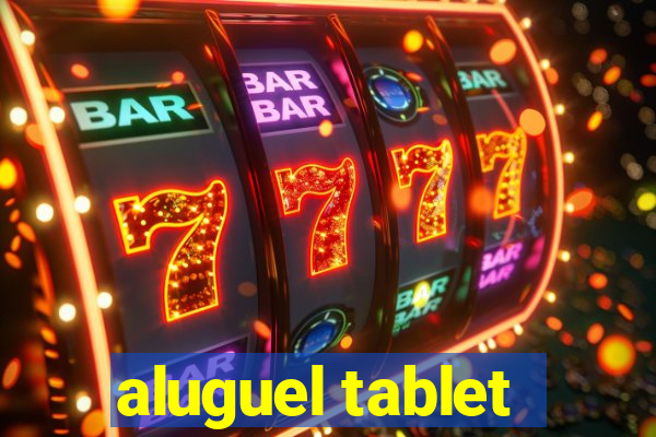 aluguel tablet