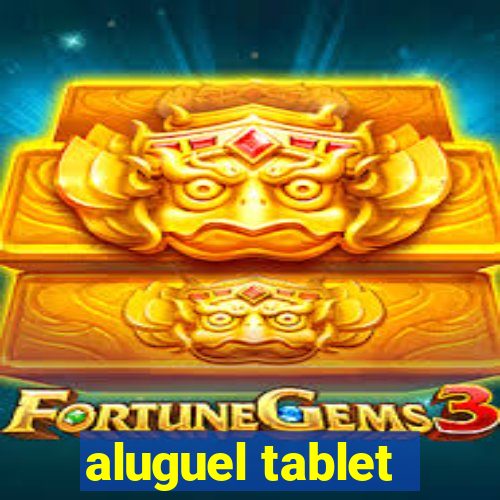 aluguel tablet