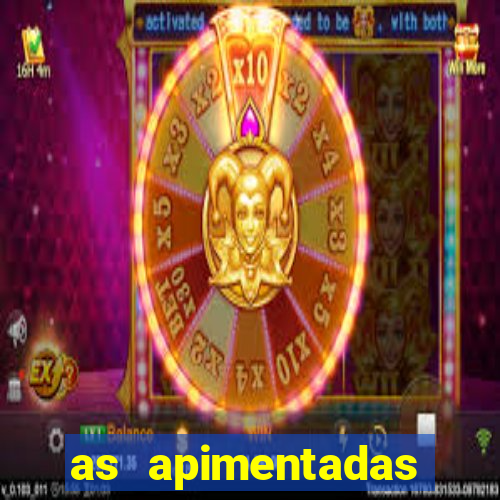as apimentadas entrar para ganhar