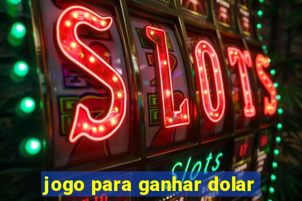 jogo para ganhar dolar