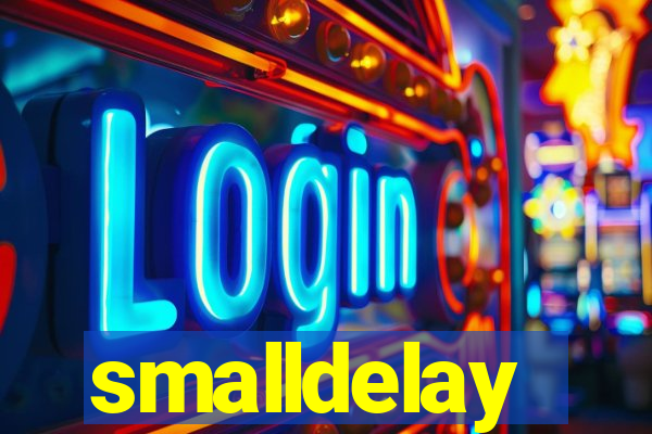 smalldelay