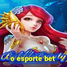 o esporte bet