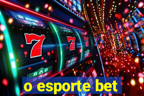 o esporte bet