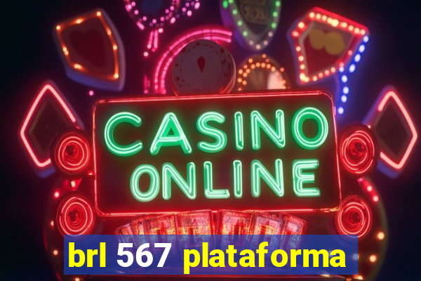 brl 567 plataforma