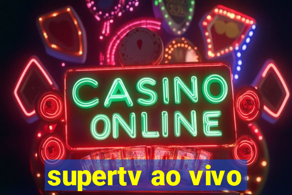 supertv ao vivo