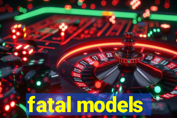 fatal models