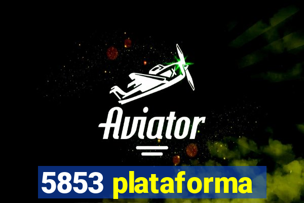 5853 plataforma