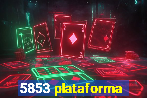 5853 plataforma