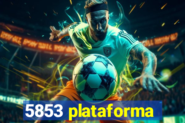 5853 plataforma