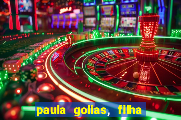 paula golias, filha de ronald golias