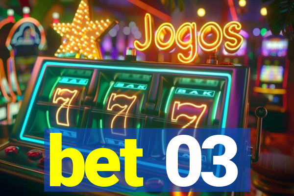 bet 03