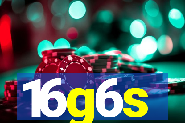 16g6s