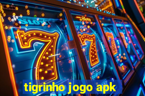 tigrinho jogo apk
