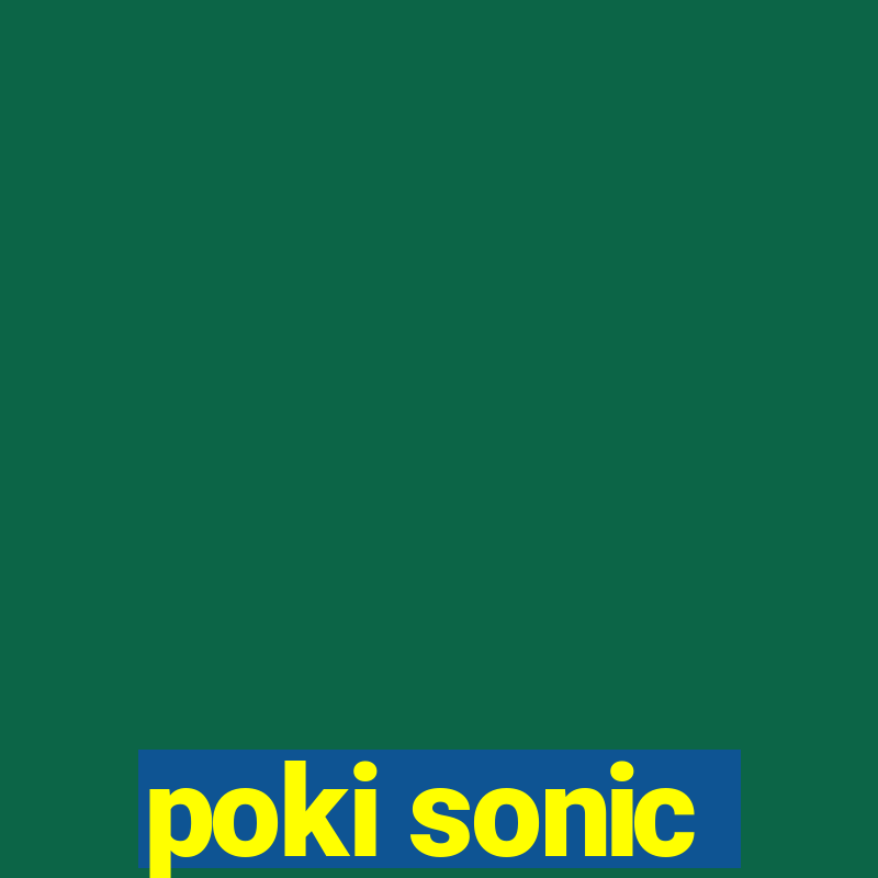 poki sonic