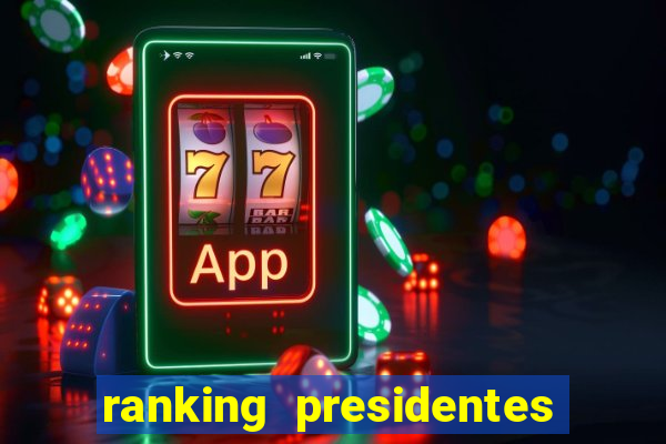 ranking presidentes do brasil