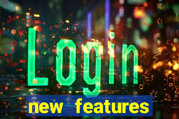 new features significado na bet365