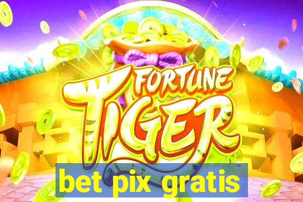 bet pix gratis