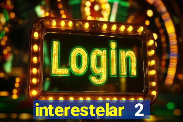 interestelar 2 operation terra 2040 onde assistir