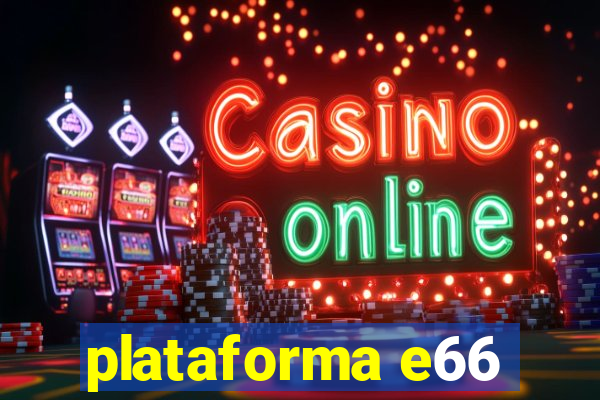 plataforma e66