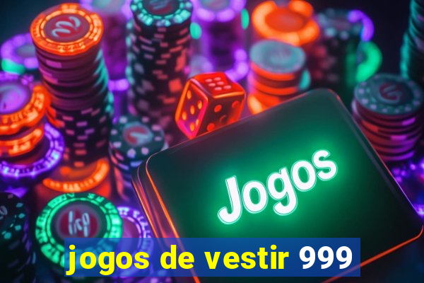 jogos de vestir 999