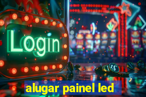 alugar painel led