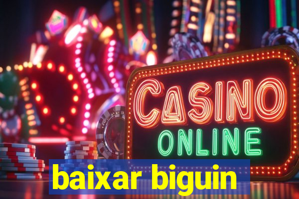baixar biguin