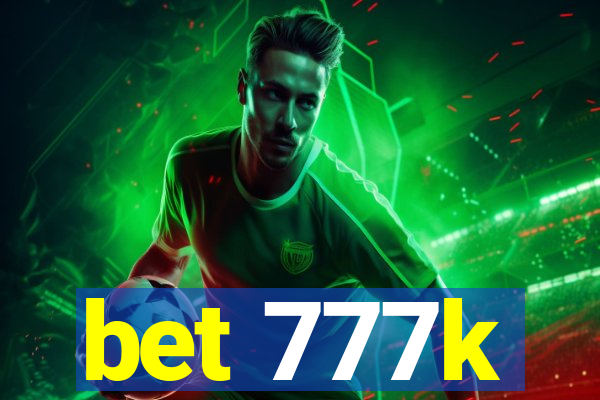 bet 777k