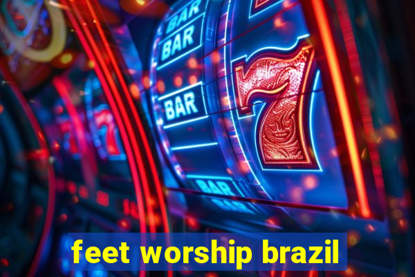 feet worship brazil