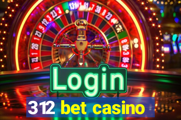 312 bet casino