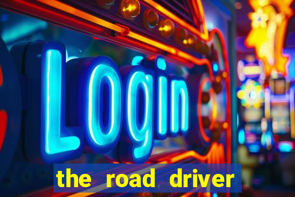 the road driver dinheiro infinito