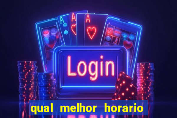 qual melhor horario para jogar fortune dragon