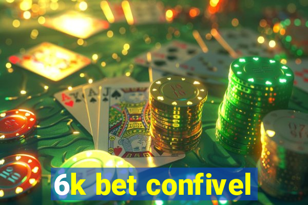 6k bet confivel