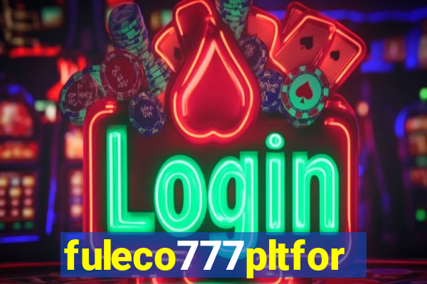 fuleco777pltfor