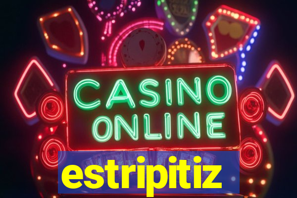 estripitiz