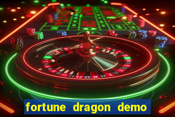 fortune dragon demo bet 500